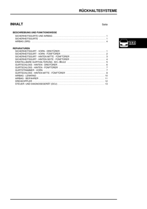 Page 82RÜCKHALTESYSTEME
INHALT
Seite
BESCHREIBUNG UND FUNKTIONSWEISE
SICHERHEITSGURTE UND AIRBAG 1...........................................
SICHERHEITSGURTE 1......................................................
AIRBAG (SRS)4 ............................................................
REPARATUREN
SICHERHEITSGURT - VORN - DREITÜRER 1.....................................
SICHERHEITSGURT - VORN - FÜNFTÜRER 2....................................
SICHERHEITSGURT - HINTEN MITTE - FÜNFTÜRER...