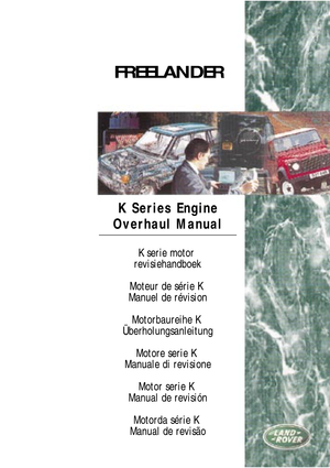 Page 1FREELANDER
 K Series Engine 
Overhaul Manual
K serie motor 
revisiehandboek
Moteur de série K 
Manuel de révision
Motorbaureihe K 
Überholungsanleitung
Motore serie K 
Manuale di revisione
Motor serie K 
Manual de revisión
Motorda série K 
Manual de revisão 