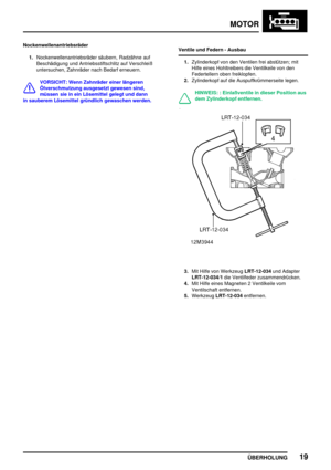 Page 40MOTOR
ÜBERHOLUNG19
Nockenwellenantriebsräder
1.Nockenwellenantriebsräder säubern, Radzähne auf
Beschädigung und Antriebsstiftschlitz auf Verschleiß
untersuchen, Zahnräder nach Bedarf erneuern.
VORSICHT: Wenn Zahnräder einer längeren
Ölverschmutzung ausgesetzt gewesen sind,
müssen sie in ein Lösemittel gelegt und dann
in sauberem Lösemittel gründlich gewaschen werden.Ventile und Federn - Ausbau
1.Zylinderkopf von den Ventilen frei abstützen; mit
Hilfe eines Hohltreibers die Ventilkeile von den...