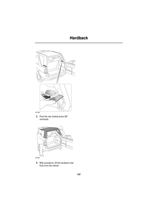 Page 147Hardback
147
2.Pivot the rear locking levers 90° 
rearwards.
3.With assistance, lift the hardback (rear 
first) from the vehicle.
H5188
H5189 