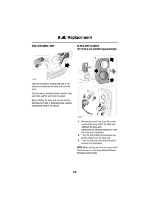 Page 246Bulb Replacement
246
SIDE REPEATER LAMP
Push the lens firmly towards the rear of the 
vehicle and withdraw the lamp unit from the 
wing.
Twist to release the bulb holder from the lamp 
unit, then pull the bulb from its socket.
When refitting the lamp unit, ensure that the 
little tabs (arrowed in illustration) are pointing 
towards the front of the vehicle.
REAR LAMP CLUSTER 
(Reverse & rear marker/fog guard lamps) 
1.Remove the three Torx (size 20) screws 
securing the lamp unit to the body and...