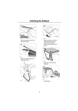 Page 8Unfolding the Softback
10
Secure tonneau cover with the
three press studs.
Feed side screen beading into
retaining channel.Slide the side screen up the
retaining channel, using a
series of short pushes,
positioning the hands where
shown.
Attach zip, stud and velcro
fasteners.
Close taildoor.
11
F26
12
F27
F28
13
F29A
14
F30
F31
15 