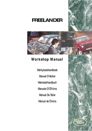 Page 1FREELANDER
Workshop Manual
Werkplaatshandboek
Manuel D’Atelier
Werkstatthandbuch
Manuale D’Officina
Manual De Taller
Manual de Oficina 