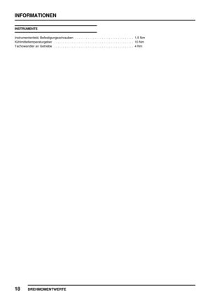 Page 103INFORMATIONEN
18
DREHMOMENTWERTE
INSTRUMENTE
Instrumentenfeld, Befestigungsschrauben 1,5 Nm.................................
Kühlmitteltemperaturgeber 10 Nm.............................................
Tachowandler an Getriebe 4 Nm............................................. 