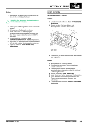 Page 165MOTOR - ’K’ SERIE
REPARATUREN29REVIDIERT: 11/98
Einbau
1.Gewinde der Schwungradschraubenlöcher in der
Kurbelwelle von Klebstoff befreien.
HINWEIS: Zur Säuberung der Gewinde keine
Gewindebohrer benutzen.
2.Schwungrad und Auflagefläche an der Kurbelwelle
säubern.
3.Schwungrad an Kurbelwelle montieren.
4.NEUE Schrauben zur Befestigung des
Schwungrads an der Kurbelwelle montieren und
über Kreuz vorgehend die Schrauben mit 85 Nm
festziehen.
5.Kurbelwinkelfühler montieren.
Siehe
MOTORSTEUERSYSTEM - MEMS,...