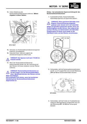 Page 175MOTOR - ’K’ SERIE
REPARATUREN39REVIDIERT: 11/98
14.Untere Abdeckung des
Nockenwellenantriebsriemens entfernen.
Nähere
Angaben in dieser Sektion.
15.Schraube von Nockenwellenantriebsriemenspanner
entfernen und wegwerfen.
16.Indexdraht lösen, während zugleich der
Antriebsriemenspanner entfernt wird.
VORSICHT: Der Spanner muß nach 170.000 km
erneuert werden.
17.Wenn der Nockenwellenantriebsriemen
weiterverwendet werden soll, die Laufrichtung auf
dem Riemen mit Kreise markieren und den Riemen
entfernen....