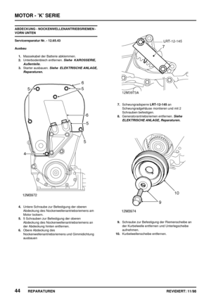 Page 180MOTOR - ’K’ SERIE
44
REPARATUREN REVIDIERT: 11/98
ABDECKUNG - NOCKENWELLENANTRIEBSRIEMEN -
VORN UNTEN
Servicereparatur Nr. - 12.65.43
Ausbau
1.Massekabel der Batterie abklemmen.
2.Unterbodenblech entfernen.
Siehe KAROSSERIE,
Außenteile.
3.Starter ausbauen.Siehe ELEKTRISCHE ANLAGE,
Reparaturen.
4.Untere Schraube zur Befestigung der oberen
Abdeckung des Nockenwellenantriebsriemens am
Motor lockern.
5.5 Schrauben zur Befestigung der oberen
Abdeckung des Nockenwellenantriebsriemens an
der Abdeckung hinten...