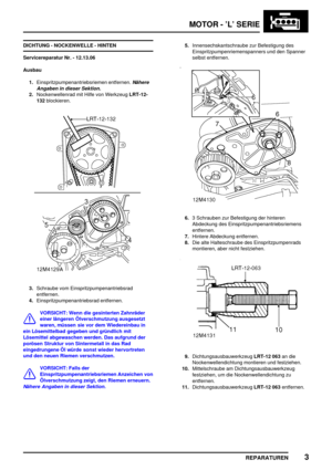 Page 198MOTOR - ’L’ SERIE
REPARATUREN3
DICHTUNG - NOCKENWELLE - HINTEN
Servicereparatur Nr. - 12.13.06
Ausbau
1.Einspritzpumpenantriebsriemen entfernen.
Nähere
Angaben in dieser Sektion.
2.Nockenwellenrad mit Hilfe von WerkzeugLRT-12-
132blockieren.
3.Schraube vom Einspritzpumpenantriebsrad
entfernen.
4.Einspritzpumpenantriebsrad entfernen.
VORSICHT: Wenn die gesinterten Zahnräder
einer längeren Ölverschmutzung ausgesetzt
waren, müssen sie vor dem Wiedereinbau in
ein Lösemittelbad gegeben und gründlich mit...