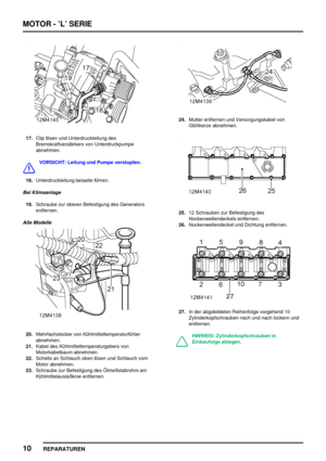 Page 205MOTOR - ’L’ SERIE
10
REPARATUREN
17.Clip lösen und Unterdruckleitung des
Bremskraftverstärkers von Unterdruckpumpe
abnehmen.
VORSICHT: Leitung und Pumpe verstopfen.
18.Unterdruckleitung beiseite führen.
Bei Klimaanlage
19.Schraube zur oberen Befestigung des Generators
entfernen.
Alle Modelle
20.Mehrfachstecker von Kühlmitteltemperaturfühler
abnehmen.
21.Kabel des Kühlmitteltemperaturgebers von
Motorkabelbaum abnehmen.
22.Schelle an Schlauch oben lösen und Schlauch vom
Motor abnehmen.
23.Schraube zur...