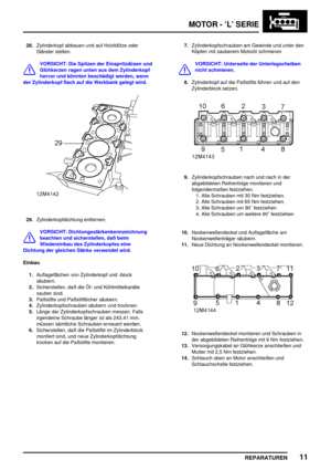 Page 206MOTOR - ’L’ SERIE
REPARATUREN11
28.Zylinderkopf abbauen und auf Holzklötze oder
Ständer stellen.
VORSICHT: Die Spitzen der Einspritzdüsen und
Glühkerzen ragen unten aus dem Zylinderkopf
hervor und könnten beschädigt werden, wenn
der Zylinderkopf flach auf die Werkbank gelegt wird.
29.Zylinderkopfdichtung entfernen.
VORSICHT: Dichtungsstärkenkennzeichnung
beachten und sicherstellen, daß beim
Wiedereinbau des Zylinderkopfes eine
Dichtung der gleichen Stärke verwendet wird.
Einbau
1.Auflageflächen von...