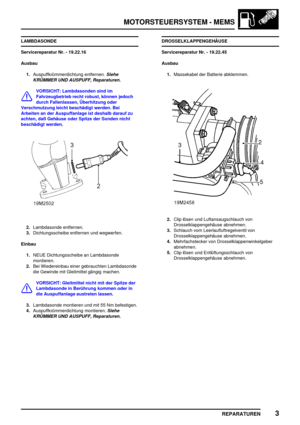 Page 282MOTORSTEUERSYSTEM - MEMS
REPARATUREN3
LAMBDASONDE
Servicereparatur Nr. - 19.22.16
Ausbau
1.Auspuffkrümmerdichtung entfernen.
Siehe
KRÜMMER UND AUSPUFF, Reparaturen.
VORSICHT: Lambdasonden sind im
Fahrzeugbetrieb recht robust, können jedoch
durch Fallenlassen, Überhitzung oder
Verschmutzung leicht beschädigt werden. Bei
Arbeiten an der Auspuffanlage ist deshalb darauf zu
achten, daß Gehäuse oder Spitze der Sonden nicht
beschädigt werden.
2.Lambdasonde entfernen.
3.Dichtungsscheibe entfernen und...