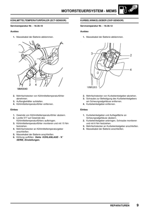 Page 288MOTORSTEUERSYSTEM - MEMS
REPARATUREN9
KÜHLMITTELTEMPERATURFÜHLER (ECT-SENSOR)
Servicereparatur Nr. - 18.30.10
Ausbau
1.Massekabel der Batterie abklemmen.
2.Mehrfachstecker von Kühlmitteltemperaturfühler
abnehmen.
3.Auffangbehälter aufstellen.
4.Kühlmitteltemperaturfühler entfernen.
Einbau
1.Gewinde von Kühlmitteltemperaturfühler säubern.
2.Loctite 577 auf Gewinde des
Kühlmitteltemperaturfühlers aufbringen.
3.Kühlmitteltemperaturfühler montieren und mit 15 Nm
festziehen.
4.Mehrfachstecker an...