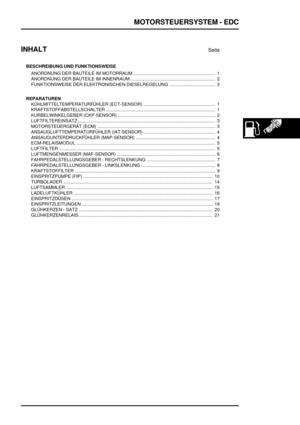 Page 294MOTORSTEUERSYSTEM - EDC
INHALT
Seite
BESCHREIBUNG UND FUNKTIONSWEISE
ANORDNUNG DER BAUTEILE IM MOTORRAUM 1.................................................................
ANORDNUNG DER BAUTEILE IM INNENRAUM 2...................................................................
FUNKTIONSWEISE DER ELEKTRONISCHEN DIESELREGELUNG 3....................................
REPARATUREN
KÜHLMITTELTEMPERATURFÜHLER (ECT-SENSOR) 1.........................................................
KRAFTSTOFFABSTELLSCHALTER...