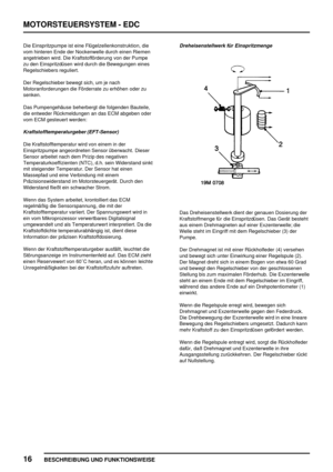 Page 311MOTORSTEUERSYSTEM - EDC
16
BESCHREIBUNG UND FUNKTIONSWEISE
Die Einspritzpumpe ist eine Flügelzellenkonstruktion, die
vom hinteren Ende der Nockenwelle durch einen Riemen
angetrieben wird. Die Kraftstofförderung von der Pumpe
zu den Einspritzdüsen wird durch die Bewegungen eines
Regelschiebers reguliert.
Der Regelschieber bewegt sich, um je nach
Motoranforderungen die Förderrate zu erhöhen oder zu
senken.
Das Pumpengehäuse beherbergt die folgenden Bauteile,
die entweder Rückmeldungen an das ECM abgeben...