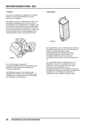 Page 315MOTORSTEUERSYSTEM - EDC
20
BESCHREIBUNG UND FUNKTIONSWEISE
Turbolader
Der links am Auspuffkrümmer angeordnete Turbolader
besteht aus einem Spritzgußgehäuse und einem
pneumatischen Stellglied.
Das Gehäuse weist eine Turbinenwelle auf, die von den
Auspuffgasen angetrieben wird. An einem Ende der
Turbinenwelle, auf der Einlaßseite des Turboladers, sitzt
ein Kompressor. Das Gehäuse hat zwei Hauptöffnungen.
Durch eine Öffnung strömen Auspuffgase vom Krümmer
ein, durch die andere kommt Frischluft vom...