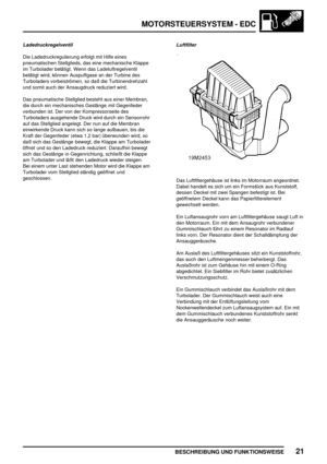 Page 316MOTORSTEUERSYSTEM - EDC
BESCHREIBUNG UND FUNKTIONSWEISE21
Ladedruckregelventil
Die Ladedruckregulierung erfolgt mit Hilfe eines
pneumatischen Stellglieds, das eine mechanische Klappe
im Turbolader betätigt. Wenn das Ladeluftregelventil
betätigt wird, können Auspuffgase an der Turbine des
Turboladers vorbeiströmen, so daß die Turbinendrehzahl
und somit auch der Ansaugdruck reduziert wird.
Das pneumatische Stellglied besteht aus einer Membran,
die durch ein mechanisches Gestänge mit Gegenfeder
verbunden...