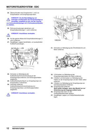 Page 329MOTORSTEUERSYSTEM - EDC
12
REPARATUREN
24.Überwurfmuttern der Einspritzrohre 1 und 2 an
Einspritzdüsen und Einspritzpumpe lösen.
VORSICHT: Um die Beschädigung von
Leitungen und Bauteilen der Einspritzanlage zu
vermeiden, empfiehlt es sich, bei der Lösung
von Schraubverbindungen mit 2 Schraubenschlüsseln
zu arbeiten.
25.Rohrverschraubungen abnehmen und
Einspritzdüsenleitungen 1 und 2 entfernen.
VORSICHT: Anschlüsse verstopfen.
26.Auf die gleiche Weise die Einspritzdüsenleitungen 3
und 4 entfernen....