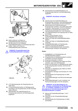 Page 330MOTORSTEUERSYSTEM - EDC
REPARATUREN13
38.Mutter entfernen und Kabel von
Kraftstoffabstellschalter abnehmen.
39.Mit Hilfe eines 24-mm-Schlüssels
Kraftstoffabstellschalter von Einspritzpumpe lösen.
40.Kolben, Feder und O-Ring von
Kraftstoffabstellschalter aufnehmen.
VORSICHT: Pumpenöffnung für den
Kraftstoffabstellschalter verstopfen.
41.3-Pin-Mehrfachstecker der Einspritzpumpe von
Halter lösen.
42.3 Innensechskantschrauben zur Befestigung des
Anschlags an der Einspritzpumpe und den Anschlag
selbst...