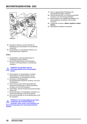 Page 335MOTORSTEUERSYSTEM - EDC
18
REPARATUREN
12.Schrauben entfernen und Klemmbleche zur
Befestigung der Einspritzdüsen am Zylinderkopf
aufnehmen.
13.Einspritzdüsen von Zylinderkopf entfernen und
Dichtungsscheiben wegwerfen.
Einbau
1.Einspritzdüsen und Einspritzdüsensitze im
Zylinderkopf gründlich säubern.
2.Neue Dichtungsscheiben an Einspritzdüsen
montieren und Einspritzdüsen an Zylinderkopf
montieren.
VORSICHT: Die gewölbte Seite der
Dichtungsscheibe muß zur Einspritzdüse
weisen.
3.Klammerbleche an...