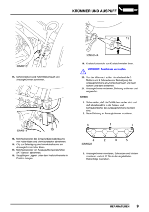 Page 410KRÜMMER UND AUSPUFF
REPARATUREN9
14.Schelle lockern und Kühlmittelschlauch von
Ansaugkrümmer abnehmen.
15.Mehrfachstecker des Einspritzdüsenkabelbaums
von Halter lösen und Mehrfachstecker abnehmen.
16.Clip zur Befestigung des Motorkabelbaums am
Ansaugkrümmerhalter lösen.
17.Mehrfachstecker von Ansauglufttemperaturfühler
(IAT-Sensor) abnehmen.
18.Saugfähigen Lappen unter dem Kraftstoffverteiler in
Position bringen.
19.Kraftstoffzulaufrohr von Kraftstoffverteiler lösen.
VORSICHT: Anschlüsse verstopfen....