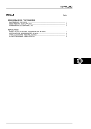 Page 414KUPPLUNG
INHALT
Seite
BESCHREIBUNG UND FUNKTIONSWEISE
BAUTEILE DER KUPPLUNG 1..................................................................................................
BESCHREIBUNG DER KUPPLUNG 2.......................................................................................
FUNKTIONSWEISE DER KUPPLUNG 5...................................................................................
REPARATUREN
KUPPLUNGSSCHEIBE UND AUSRÜCKLAGER - K-SERIE...