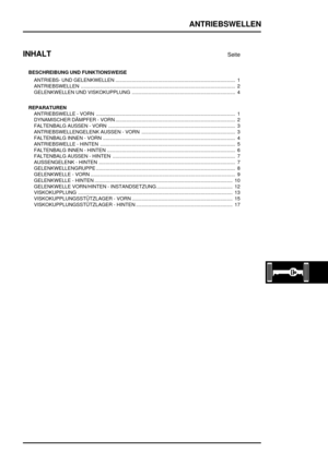 Page 464ANTRIEBSWELLEN
INHALT
Seite
BESCHREIBUNG UND FUNKTIONSWEISE
ANTRIEBS- UND GELENKWELLEN 1.......................................................................................
ANTRIEBSWELLEN 2................................................................................................................
GELENKWELLEN UND VISKOKUPPLUNG 4...........................................................................
REPARATUREN
ANTRIEBSWELLE - VORN...