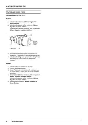 Page 477ANTRIEBSWELLEN
4
REPARATUREN
FALTENBALG INNEN - VORN
Servicereparatur Nr. - 47.10.16
Ausbau
1.Antriebswelle entfernen.
Nähere Angaben in
dieser Sektion.
2.Antriebswellengelenk außen entfernen.Nähere
Angaben in dieser Sektion.
Dynamischen Dämpfer entfernen, falls vorgesehen.
Nähere Angaben in dieser Sektion.
3.Die beiden Faltenbalgschellen innen lösen und
wegwerfen. Faltenbalg von Antriebswelle entfernen.
4.Antriebswellenbälge und dynamischen Dämpfer auf
Beschädigung untersuchen und nötigenfalls...