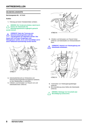 Page 481ANTRIEBSWELLEN
8
REPARATUREN
GELENKWELLENGRUPPE
Servicereparatur Nr. - 47.15.01
Ausbau
1.Fahrzeug auf einem Viersäulenheber anheben.
HINWEIS: Ein Vorderrad anheben, damit durch
Drehen der Gelenkwelle die
Befestigungselemente zugänglich gemacht
werden können.
VORSICHT: Nach der Trennung vom
Zwischenreduziergetriebe muß das
Tripodengelenk gut abgestützt werden. Das
Gelenk darf nicht ganz ausgezogen oder
fallengelassen werden, da es sonst beschädigt und in
seiner Haltbarkeit beeinträchtigt werden könnte....