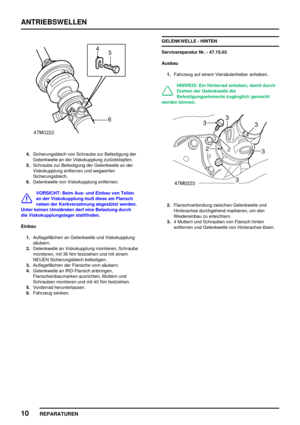 Page 483ANTRIEBSWELLEN
10
REPARATUREN
4.Sicherungsblech von Schraube zur Befestigung der
Gelenkwelle an der Viskokupplung zurückklopfen.
5.Schraube zur Befestigung der Gelenkwelle an der
Viskokupplung entfernen und wegwerfen
Sicherungsblech.
6.Gelenkwelle von Viskokupplung entfernen.
VORSICHT: Beim Aus- und Einbau von Teilen
an der Viskokupplung muß diese am Flansch
neben der Kerbverzahnung abgestützt werden.
Unter keinen Umständen darf eine Belastung durch
die Viskokupplungslager stattfinden.
Einbau...