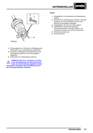 Page 484ANTRIEBSWELLEN
REPARATUREN11
4.Sicherungsblech von Schraube zur Befestigung der
Gelenkwelle an der Viskokupplung zurückklopfen.
5.Schraube zur Befestigung der Gelenkwelle an der
Viskokupplung entfernen und Sicherungsblech
wegwerfen.
6.Gelenkwelle von Viskokupplung entfernen.
VORSICHT: Beim Aus- und Einbau von Teilen
an der Viskokupplung muß diese am Flansch
neben der Kerbverzahnung abgestützt werden.
Unter keinen Umständen darf eine Belastung durch
die Viskokupplungslager stattfinden.Einbau...