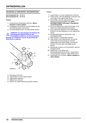 Page 485ANTRIEBSWELLEN
12
REPARATUREN
GELENKWELLE VORN/HINTEN - INSTANDSETZUNG
Servicereparatur Nr. - 47.15.11
Servicereparatur Nr. - 47.15.12
Ausbau
1.Entsprechende Gelenkwelle entfernen.
Nähere
Angaben in dieser Sektion.
2.Kreuzgelenk auf Anzeichen von Beschädigung oder
Verschleiß gründlich untersuchen.
3.Kreuzgelenklagerschalen und Sprengringe säubern.
VORSICHT: Vor dem Zerlegen des Gelenks die
Einbaulage des Zapfenkreuzes zu den
Gelenkgabeln markieren, um die einwandfreie
Montage zu ermöglichen und die...