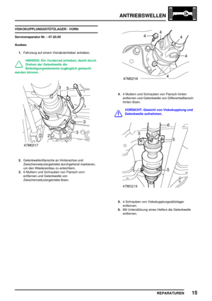 Page 488ANTRIEBSWELLEN
REPARATUREN15
VISKOKUPPLUNGSSTÜTZLAGER - VORN
Servicereparatur Nr. - 47.20.05
Ausbau
1.Fahrzeug auf einem Viersäulenheber anheben.
HINWEIS: Ein Vorderrad anheben, damit durch
Drehen der Gelenkwelle die
Befestigungselemente zugänglich gemacht
werden können.
2.Gelenkwellenflansche an Hinterachse und
Zwischenreduziergetriebe durchgehend markieren,
um den Wiedereinbau zu erleichtern.
3.6 Muttern und Schrauben von Flansch vorn
entfernen und Gelenkwelle von
Zwischenreduziergetriebe lösen.
4.4...