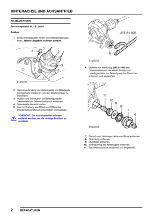 Page 499HINTERACHSE UND ACHSANTRIEB
2
REPARATUREN
RITZELDICHTUNG
Servicereparatur Nr. - 51.20.01
Ausbau
1.Beide Antriebswellen hinten von Differentialgruppe
lösen.
Nähere Angaben in dieser Sektion.
2.Flanschverbindung von Gelenkwelle und Ritzelwelle
durchgehend markieren, um den Wiedereinbau zu
erleichtern.
3.Muttern und Schrauben zur Befestigung der
Gelenkwelle am Differentialflansch entfernen.
4.Gelenkwelle beiseite binden.
5.Das zur Drehung von Ritzel und Differential
erforderliche Drehmoment ermitteln und...