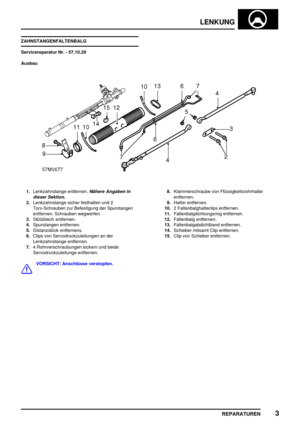 Page 536LENKUNG
REPARATUREN3
ZAHNSTANGENFALTENBALG
Servicereparatur Nr. - 57.10.29
Ausbau
1.Lenkzahnstange entfernen.Nähere Angaben in
dieser Sektion.
2.Lenkzahnstange sicher festhalten und 2
Torx-Schrauben zur Befestigung der Spurstangen
entfernen. Schrauben wegwerfen.
3.Stützblech entfernen.
4.Spurstangen entfernen.
5.Distanzstück entfernens.
6.Clips von Servodruckzuleitungen an der
Lenkzahnstange entfernen.
7.4 Rohrverschraubungen lockern und beide
Servodruckzuleitunge entfernen.
VORSICHT: Anschlüsse...