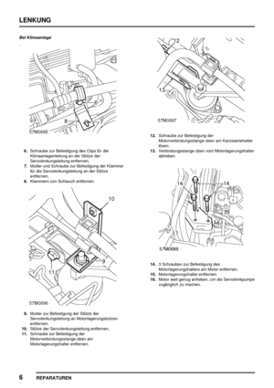 Page 539LENKUNG
6
REPARATUREN
Bei Klimaanlage
6.Schraube zur Befestigung des Clips für die
Klimaanlagenleitung an der Stütze der
Servolenkungsleitung entfernen.
7.Mutter und Schraube zur Befestigung der Klammer
für die Servolenkungsleitung an der Stütze
entfernen.
8.Klammern von Schlauch entfernen.
9.Mutter zur Befestigung der Stütze der
Servolenkungsleitung an Motorlagerungsbolzen
entfernen.
10.Stütze der Servolenkungsleitung entfernen.
11.Schraube zur Befestigung der
Motorverbindungsstange oben am...