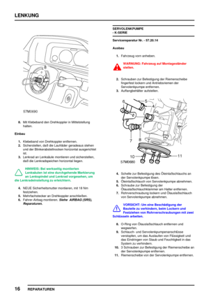 Page 549LENKUNG
16
REPARATUREN
8.Mit Klebeband den Drehkoppler in Mittelstellung
halten.
Einbau
1.Klebeband von Drehkoppler entfernen.
2.Sicherstellen, daß die Laufräder geradeaus stehen
und der Blinkerabstellnocken horizontal ausgerichtet
ist.
3.Lenkrad an Lenksäule montieren und sicherstellen,
daß die Lenkradspeichen horizontal liegen.
HINWEIS: Bei werkseitig montierten
Lenksäulen ist eine durchgehende Markierung
an Lenkspindel und Lenkrad vorgesehen, um
die Lenkradeinstellung zu erleichtern.
4.NEUE...