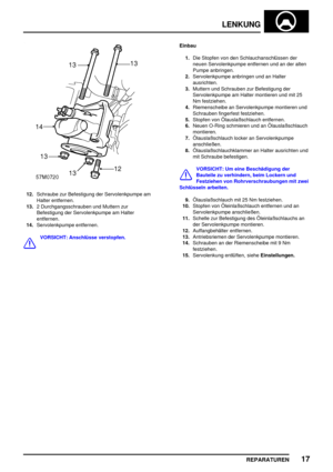 Page 550LENKUNG
REPARATUREN17
12.Schraube zur Befestigung der Servolenkpumpe am
Halter entfernen.
13.2 Durchgangsschrauben und Muttern zur
Befestigung der Servolenkpumpe am Halter
entfernen.
14.Servolenkpumpe entfernen.
VORSICHT: Anschlüsse verstopfen.Einbau
1.Die Stopfen von den Schlauchanschlüssen der
neuen Servolenkpumpe entfernen und an der alten
Pumpe anbringen.
2.Servolenkpumpe anbringen und an Halter
ausrichten.
3.Muttern und Schrauben zur Befestigung der
Servolenkpumpe am Halter montieren und mit 25
Nm...