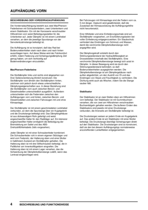 Page 557AUFHÄNGUNG VORN
4
BESCHREIBUNG UND FUNKTIONSWEISE
BESCHREIBUNG DER VORDERRADAUFHÄNGUNG
Die Vorderradaufhängung besteht aus zwei MacPherson-
Federbeinen mit Schraubenfedern, zwei Unterlenkern und
einem Stabilisator. Ein mit der Karosserie verschraubter
Hilfsrahmen vorn weist Befestigungsstellen für die
Unterlenker auf. Jeder Dämpfer ist mit einem Lenkhebel
versehen, an dem die jeweilige Spurstange von der
Servolenkzahnstange befestigt ist.
Die Aufhängung ist so konzipiert, daß das Rad bei...