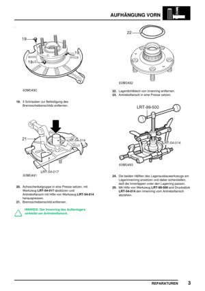 Page 562AUFHÄNGUNG VORN
REPARATUREN3
19.3 Schrauben zur Befestigung des
Bremsscheibenschilds entfernen.
20.Achsschenkelgruppe in eine Presse setzen, mit
WerkzeugLRT-54-017abstützen und
Antriebsflansch mit Hilfe von WerkzeugLRT-54-014
herauspressen.
21.Bremsscheibenschild entfernen.
HINWEIS: Der Innenring des Außenlagers
verbleibt am Antriebsflansch.
22.Lagerdichtblech von Innenring entfernen.
23.Antriebsflansch in eine Presse setzen.
24.Die beiden Hälften des Lagerausbauwerkzeugs am
Lagerinnenring ansetzen und...