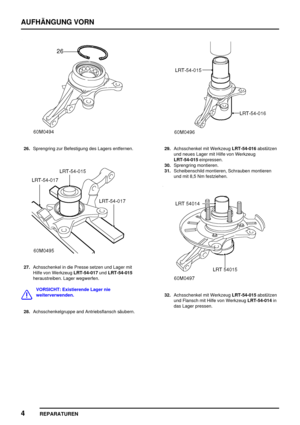 Page 563AUFHÄNGUNG VORN
4
REPARATUREN
26.Sprengring zur Befestigung des Lagers entfernen.
27.Achsschenkel in die Presse setzen und Lager mit
Hilfe von WerkzeugLRT-54-017undLRT-54-015
heraustreiben. Lager wegwerfen.
VORSICHT: Existierende Lager nie
weiterverwenden.
28.Achsschenkelgruppe and Antriebsflansch säubern.
29.Achsschenkel mit WerkzeugLRT-54-016abstützen
und neues Lager mit Hilfe von Werkzeug
LRT-54-015einpressen.
30.Sprengring montieren.
31.Scheibenschild montieren, Schrauben montieren
und mit 8,5 Nm...