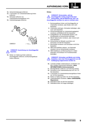 Page 568AUFHÄNGUNG VORN
REPARATUREN9
12.Achsschenkelgruppe entfernen.
13.2 Schrauben von Unterlenkerhalterung hinten
entfernen.
14.Schraube entfernen von
Unterlenkerbuchsengehäuse vorn.
15.Unterlenkergruppe entfernen.
VORSICHT: Ausrichtung von Anschlagpuffer
beachten.
16.Mutter von Halterung hinten entfernen,
Anschlagpuffer entfernen und Buchsengehäuse
hinten entfernen.Einbau
VORSICHT: Sicherstellen, daß der
Anschlagpuffer richtig ausgerichtet wird.
Sicherstellen, daß die Markierung ’OUT’ am
Anschlagpuffer...