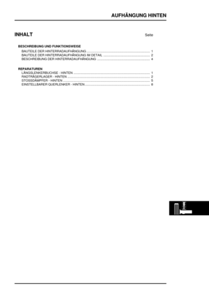 Page 570AUFHÄNGUNG HINTEN
INHALT
Seite
BESCHREIBUNG UND FUNKTIONSWEISE
BAUTEILE DER HINTERRADAUFHÄNGUNG 1........................................................................
BAUTEILE DER HINTERRADAUFHÄNGUNG IM DETAIL 2.....................................................
BESCHREIBUNG DER HINTERRADAUFHÄNGUNG 4............................................................
REPARATUREN
LÄNGSLENKERBUCHSE - HINTEN 1.......................................................................................
RADTRÄGERLAGER...