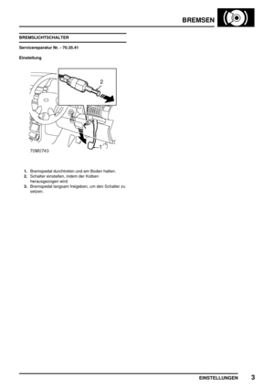 Page 620BREMSEN
EINSTELLUNGEN3
BREMSLICHTSCHALTER
Servicereparatur Nr. - 70.35.41
Einstellung
1.Bremspedal durchtreten und am Boden halten.
2.Schalter einstellen, indem der Kolben
herausgezogen wird.
3.Bremspedal langsam freigeben, um den Schalter zu
setzen. 