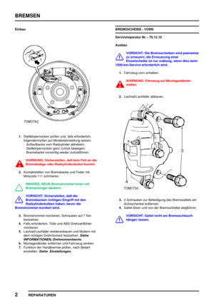 Page 623BREMSEN
2
REPARATUREN
Einbau
1.Stellkörpernocken prüfen und, falls erforderlich,
folgendermaßen auf Mindesteinstellung setzen:
·Auflaufbacke vom Radzylinder abhebeln;
·Stellkörpernocken ganz zurück bewegen;
·Bremsbacke vorsichtig wieder zurückführen.
WARNUNG: Sicherstellen, daß kein Fett an die
Bremsbeläge oder Radzylinderdeckel kommt.
2.Kontaktstellen von Bremsbacke und Feder mit
Molycote 111 schmieren.
HINWEIS: NEUE Bremstrommel innen mit
Bremsreiniger säubern.
VORSICHT: Sicherstellen, daß die...