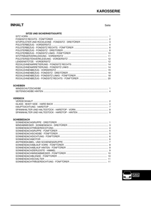 Page 676KAROSSERIE
INHALT
Seite
SITZE UND SICHERHEITSGURTE
SITZ VORN1 ..............................................................................................................................
FONDSITZ RECHTS - FÜNFTÜRER 2......................................................................................
SITZPOLSTER UND RÜCKLEHNE - FONDSITZ - DREITÜRER 3............................................
POLSTERBEZUG - VORDERSITZ...