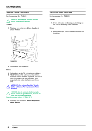 Page 705KAROSSERIE
18
TÜREN
TÜRFOLIE - UNTEN - DREITÜRER
Servicereparatur Nr. - 76.34.18
HINWEIS: Beschädigte Türfolien müssen
immer ausgetauscht werden.
Ausbau
1.Türablage vorn entfernen.
Nähere Angaben in
dieser Sektion.
2.Türfolie lösen und wegwerfen.
Einbau
1.Auflagefläche an der Tür mit Lackbenzin säubern.
2.NEUE Türfolie an Tür anbringen und abdichten,
indem sie unten in der Mitte angedrückt und dann in
beide Richtungen unter gleichmäßigem Druck
aufgestreift wird, wobei alle Falten zu entfernen
sind....