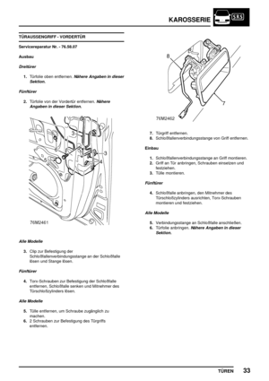 Page 720KAROSSERIE
TÜREN33
TÜRAUSSENGRIFF - VORDERTÜR
Servicereparatur Nr. - 76.58.07
Ausbau
Dreitürer
1.Türfolie oben entfernen.Nähere Angaben in dieser
Sektion.
Fünftürer
2.Türfolie von der Vordertür entfernen.Nähere
Angaben in dieser Sektion.
Alle Modelle
3.Clip zur Befestigung der
Schloßfallenverbindungsstange an der Schloßfalle
lösen und Stange lösen.
Fünftürer
4.Torx-Schrauben zur Befestigung der Schloßfalle
entfernen, Schloßfalle senken und Mitnehmer des
Türschloßzylinders lösen.
Alle Modelle
5.Tülle...