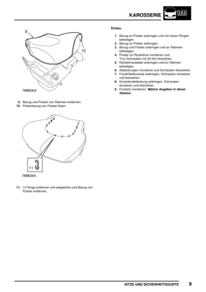 Page 772KAROSSERIE
SITZE UND SICHERHEITSGURTE9
9.Bezug und Polster von Rahmen entfernen.
10.Polsterbezug von Polster lösen.
11.13 Ringe entfernen und wegwerfen und Bezug von
Polster entfernen.Einbau
1.Bezug an Polster anbringen und mit neuen Ringen
befestigen.
2.Bezug an Polster anbringen.
3.Bezug und Polster anbringen und an Rahmen
befestigen.
4.Polster an Rücklehne montieren und
Torx-Schrauben mit 28 Nm festziehen.
5.Rücklehnenplatte anbringen und an Rahmen
befestigen.
6.Abdeckungen montieren und Schrauben...