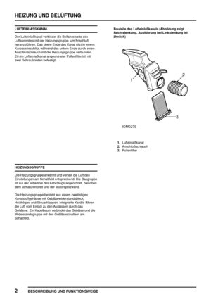 Page 817HEIZUNG UND BELÜFTUNG
2
BESCHREIBUNG UND FUNKTIONSWEISE
LUFTEINLASSKANAL
Der Lufteinlaßkanal verbindet die Beifahrerseite des
Luftsammlers mit der Heizungsgruppe, um Frischluft
heranzuführen. Das obere Ende des Kanal sitzt in einem
Karosserieschlitz, während das untere Ende durch einen
Anschlußschlauch mit der Heizungsgruppe verbunden.
Ein im Lufteinlaßkanal angeordneter Pollenfilter ist mit
zwei Schraubnieten befestigt.
HEIZUNGSGRUPPE
Die Heizungsgruppe erwärmt und verteilt die Luft den
Einstellungen am...