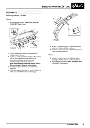 Page 830HEIZUNG UND BELÜFTUNG
REPARATUREN5
LUFTSAMMLER
Servicereparatur Nr. - 80.15.62
Ausbau
1.Wischerarme entfernen.
Siehe WISCHER UND
WASCHER, Reparaturen.
2.6 Stiftschrauben zur hinteren Befestigung des
Luftsammlers entfernen.
3.6 Clips zur vorderen Befestigung des Luftsammlers
und der Motorhaubengummidichtung an der
Motorspritzwand lösen. Luftsammler und
Motorhaubengummidichtung entfernen.
Nicht weiter zerlegen, wenn das Bauteil nur zur
Erleichterung des Zugangs entfernt wird.
4.Motorhaubengummidichtung von...